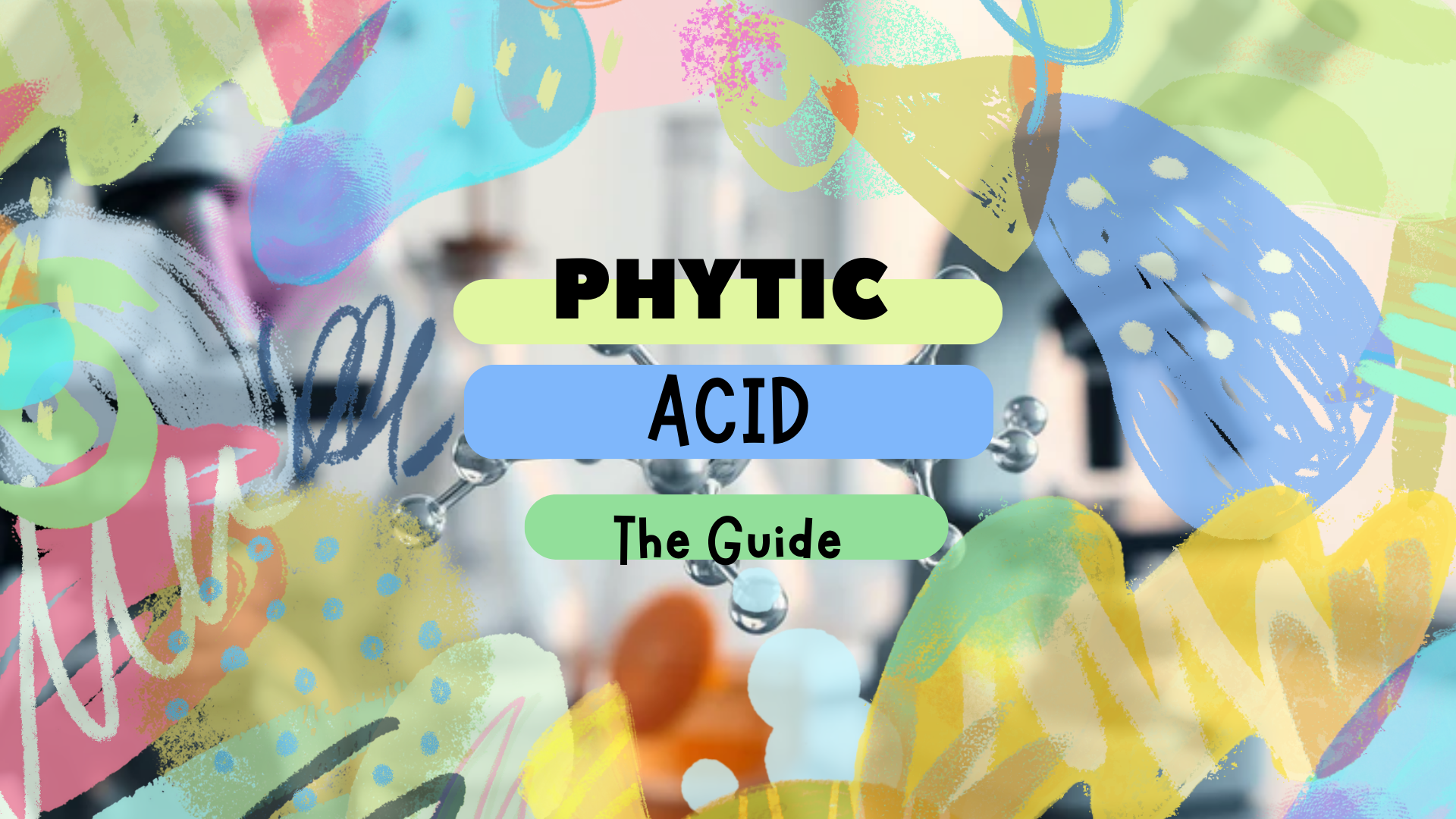 Colorful graphic titled 'Phytic Acid: The Guide' with abstract shapes and a molecular structure.